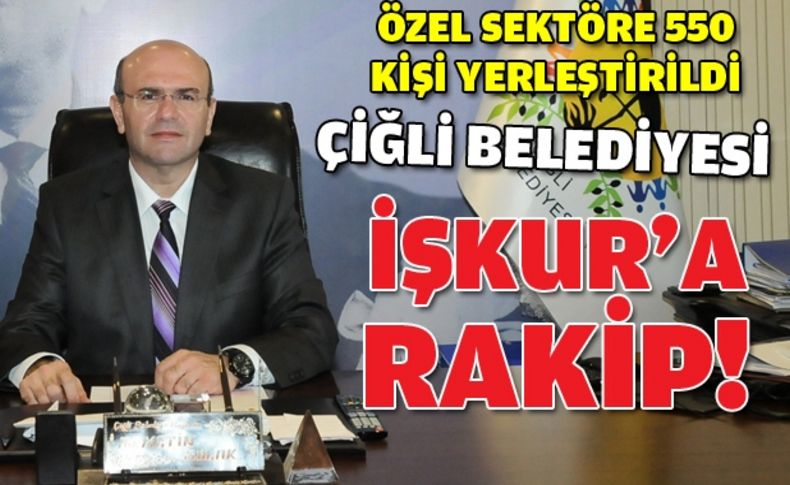 Çiğli Belediye'si İŞKUR'a rakip!