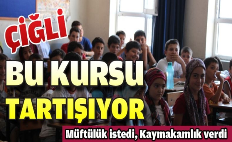 Çiğli bu kursu tartışıyor