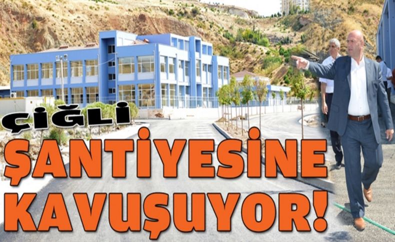 Çiğli şantiyesine kavuşuyor