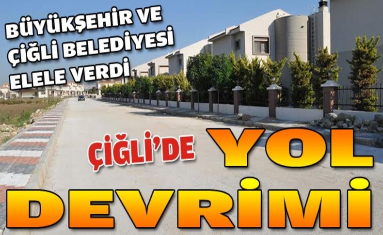 Çiğli’ye yeni yollar