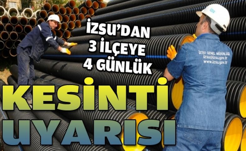 Dikkat: 3 ilçede 4 gün su kesintileri yaşanacak!