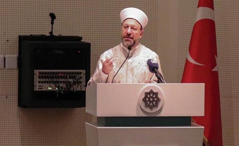 Diyanet İşleri Başkanı: Uyanık olmamız lazım