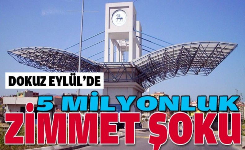 Dokuz Eylül'de zimmet şoku: 5 milyon lira!