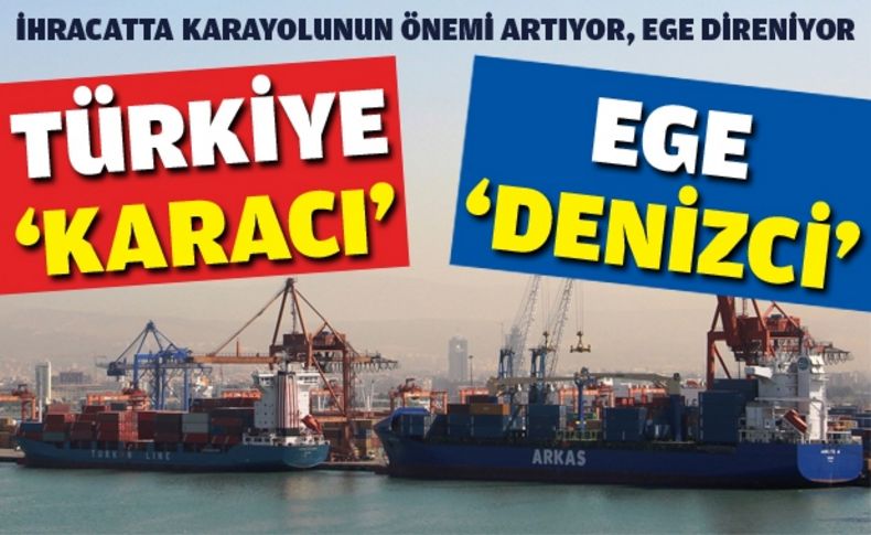 Ege ihracatta denizden vazgeçmiyor