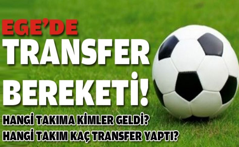 Ege'de transfer bereketi!