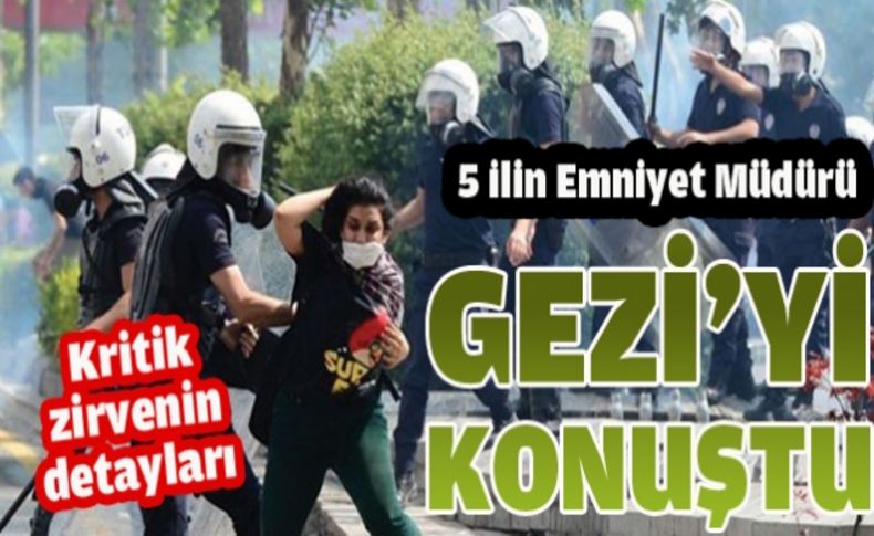 Emniyette kritik 'Gezi' zirvesi