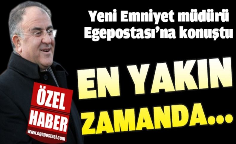 'En yakın zamanda geleceğim'