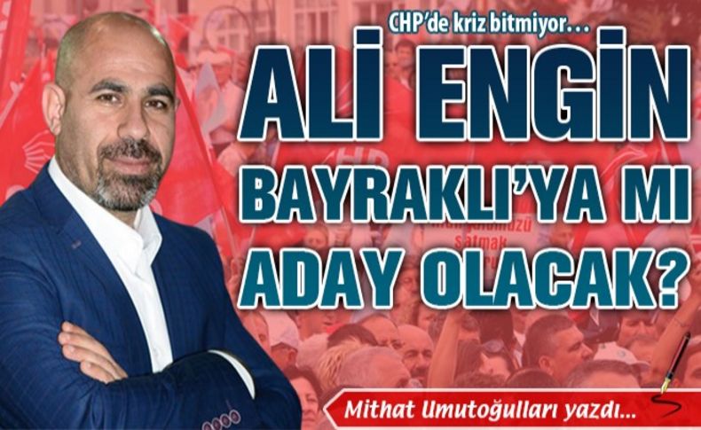 Engin Bayraklı’ya mı aday olacak'