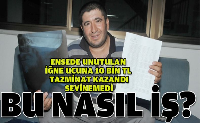 Ensesinde unutulan iğne hem tazimat kazandırdı hem de...