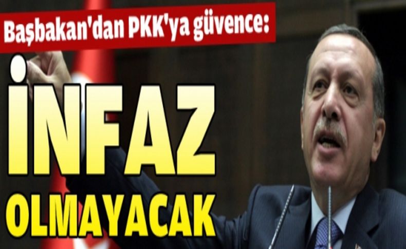 Erdoğan'dan PKK'ya güvence: İnfaz olmayacak