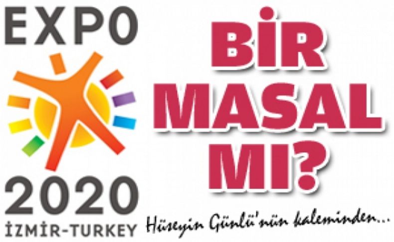 Expo 2020 İzmir, bir masal mı'