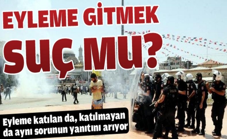 Eyleme gitmek suç m?