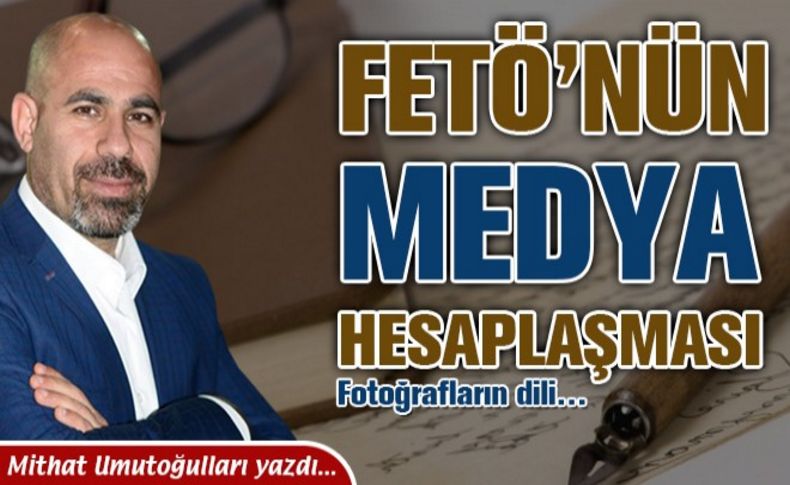 FETÖ’nün medya hesaplaşması…