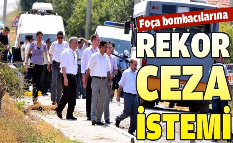 Foça bombacılarına rekor ceza istemi