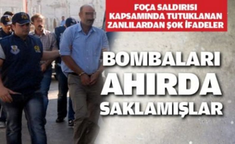 Foça bombalarını, ahırlarda ve çiçeklerin arasında saklamışlar