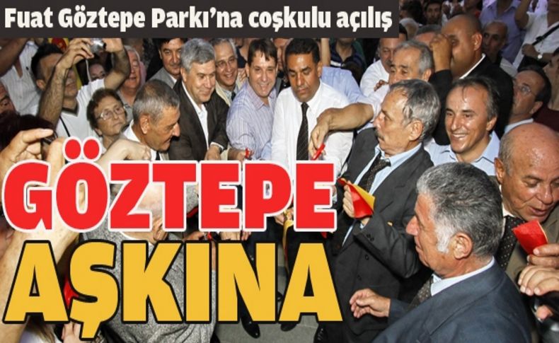 Fuat Göztepe Parkı'na görkemli açılış