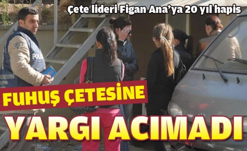 Fuhuş çetesine ceza yağdı