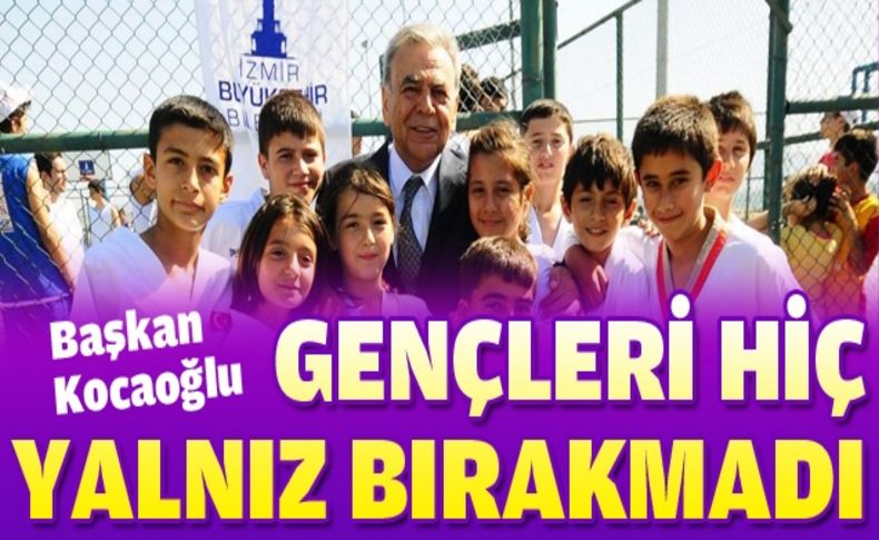 Gençleri hiç yalnız bırakmadı