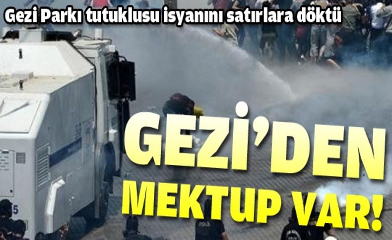 Gezi Parkı tutuklusu isyanını satırlara döktü