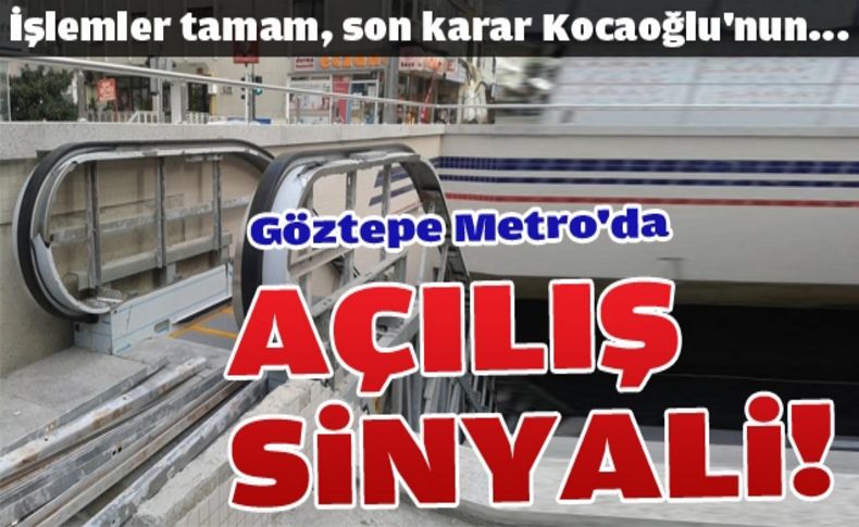 Göztepe metroda açılış sinyali