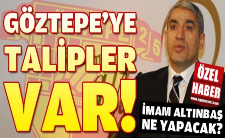 Göztepe'ye talipler var, İmam Altınbaş ne karar verdi '