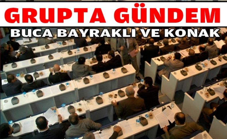 Grup toplantısında Buca tartışması