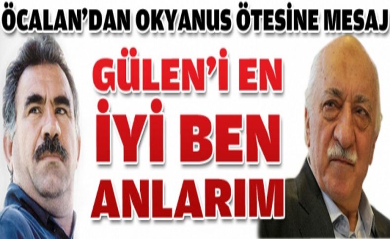 'Gülen'i en iyi ben anlarım'