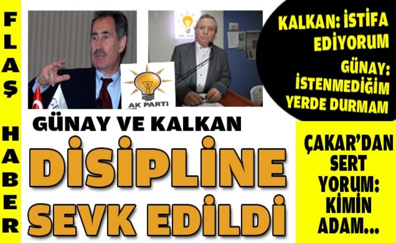 Günay ve Kalkan disipline sevk edildi!