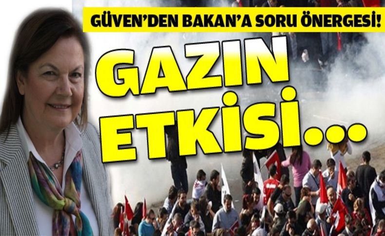 Güven: Gazların etkisi ölümcü olabilir!