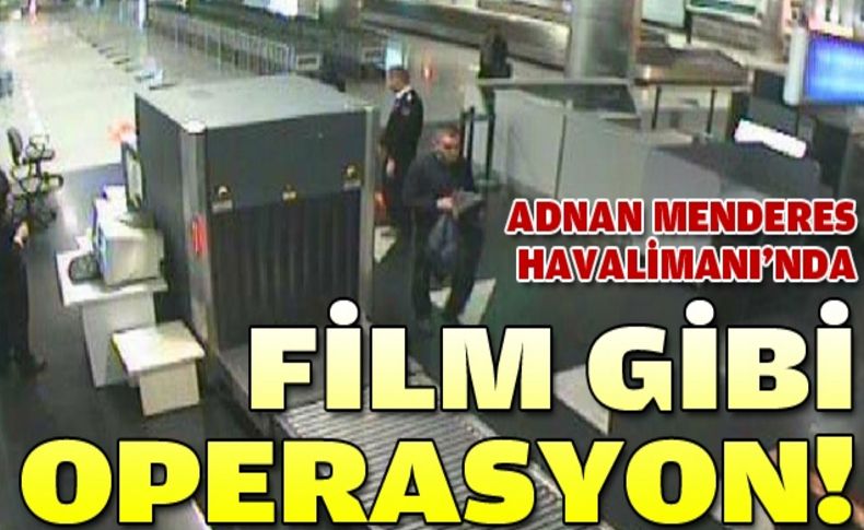 Havalimanında film gibi operasyon!