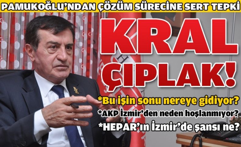 HEPAR Genel Başkanı Pamukoğlu'ndan çözüm sürecine tepki var