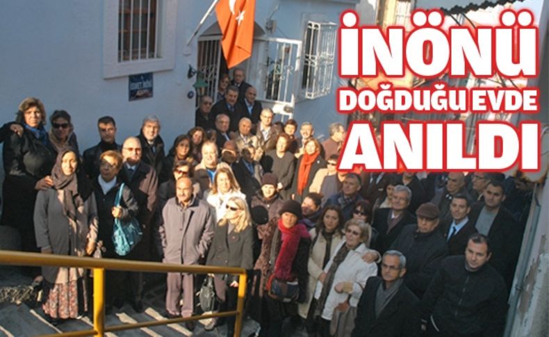 İnönü İzmir'de doğduğu evde anıldı