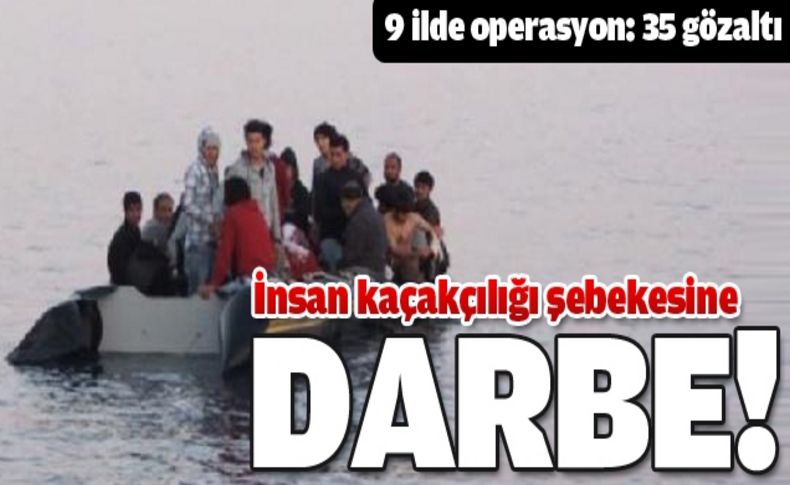 İnsan kaçakçılığı şebekesine 9 İlde operasyon: 35 gözaltı