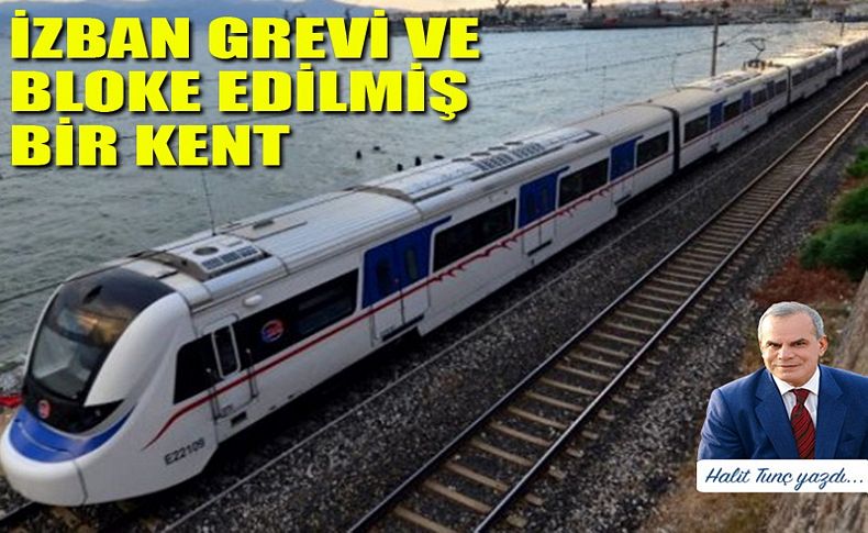 İZBAN grevi ve bloke edilmiş bir kent!!!