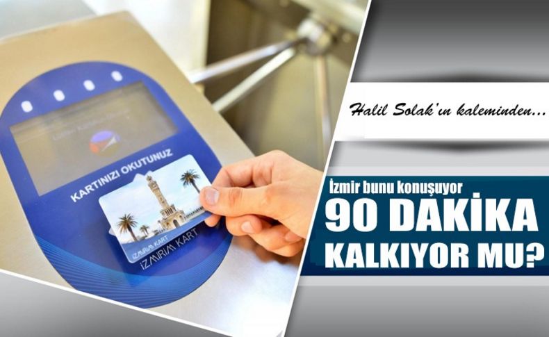 İzmir bunu konuşuyor 90 dakika kalkıyor mu'