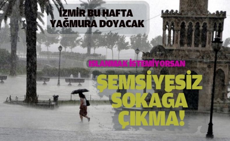 İzmir haftaya yağmurla başlayacak