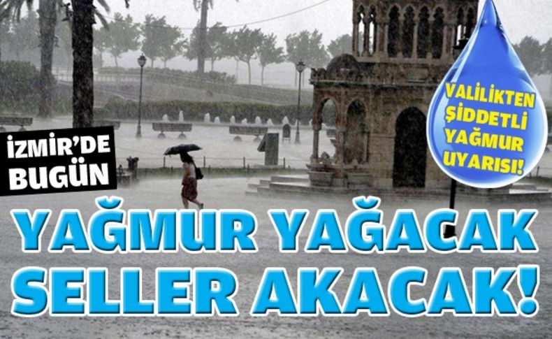 İzmir için çok şiddetli yağmur uyarısı