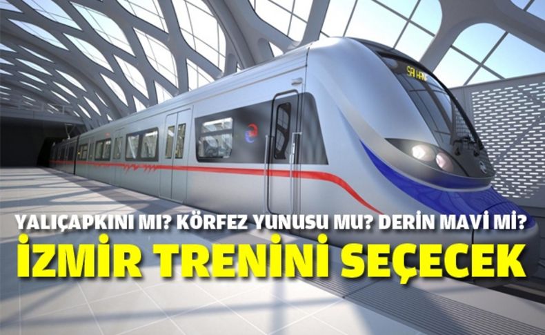 İzmir trenini seçecek