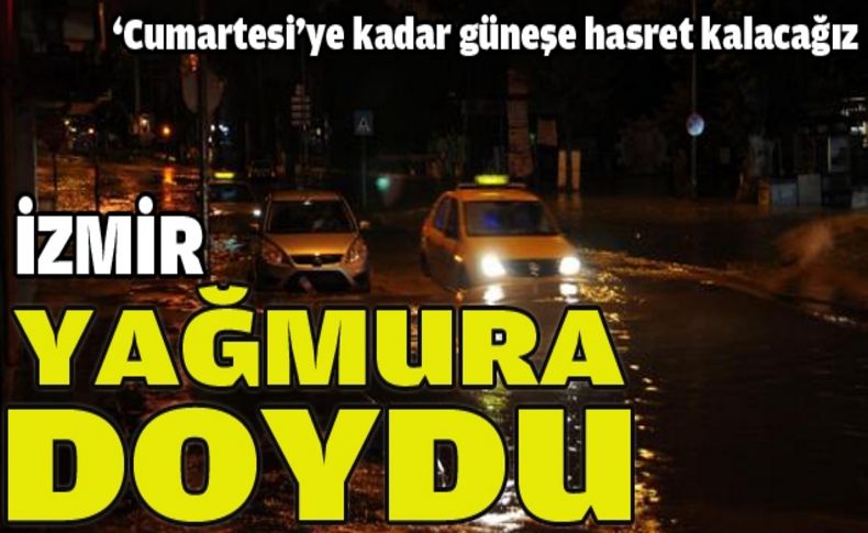 İzmir yağmura doydu