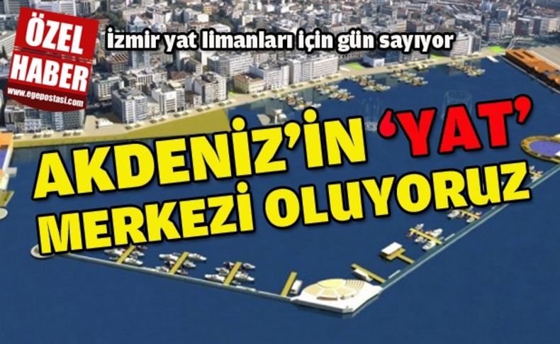 İzmir yat limanları için gün sayıyor