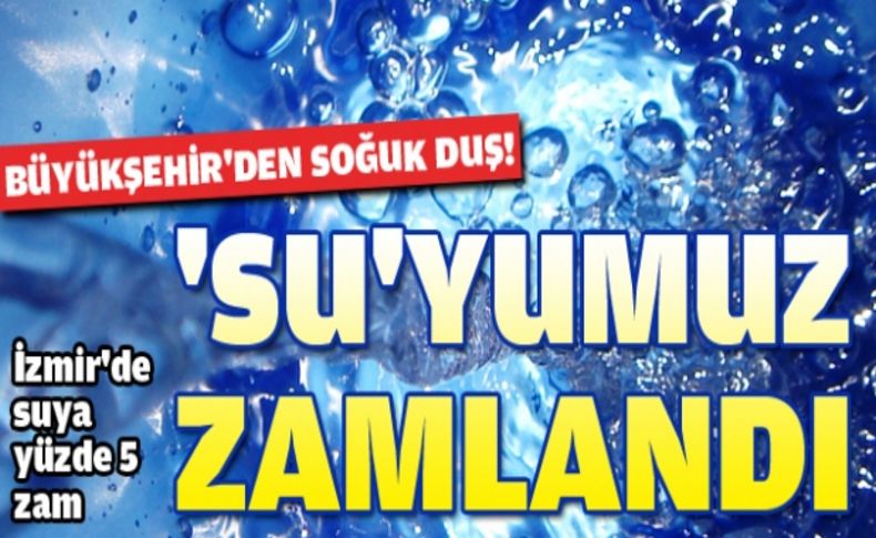 İzmir yaza su zammı ile girecek