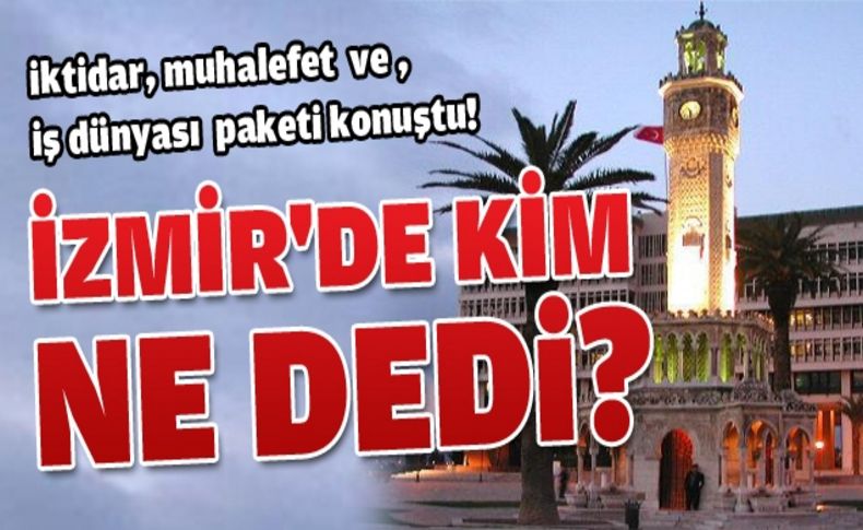 İzmir'de Demokratikleşme Paketi’ne farklı tepkiler