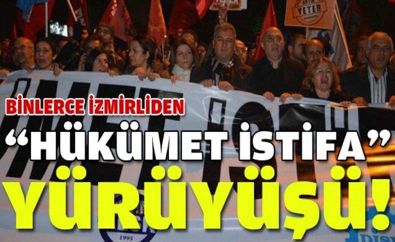 İzmir'de ‘Hükümet istifa’ yürüyüşü