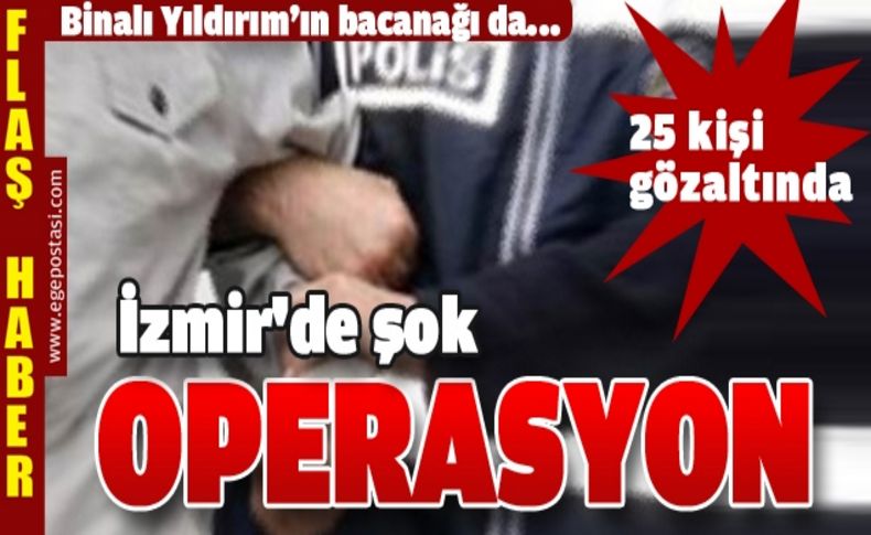 İzmir'de operasyon: 25 gözaltı!