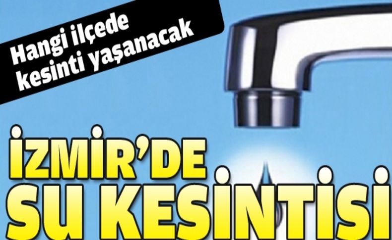 İzmir'de su kesintisi