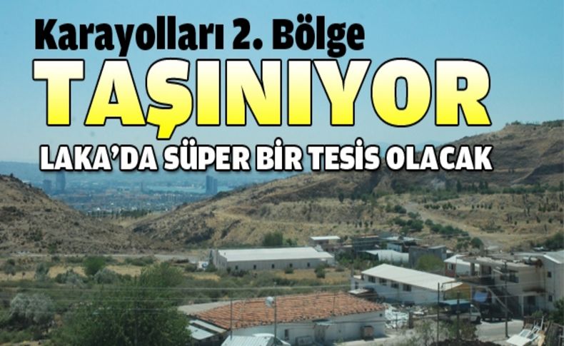 İzmir'deki Karayolları Karayolları 2. Bölge taşınıyor