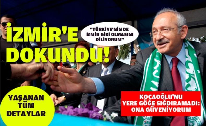 İzmir'den Kılıçdaroğlu geçti