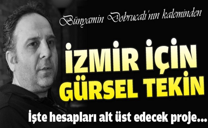 İzmir'e Gürsel Tekin mi geliyor'