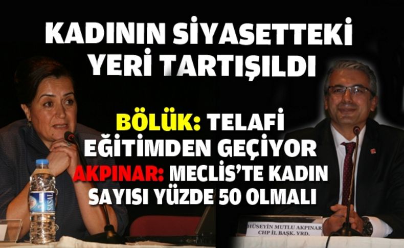 Kadının siyasetteki yeni tartışıldı