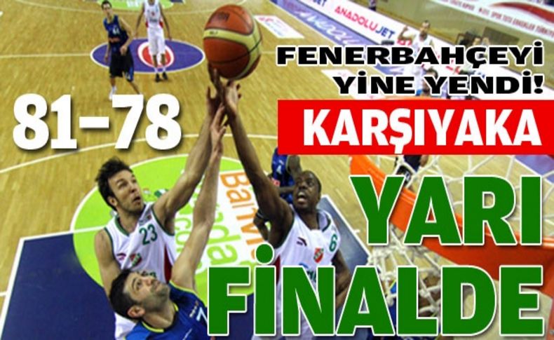 Kaf-Kaf yarı finalde!